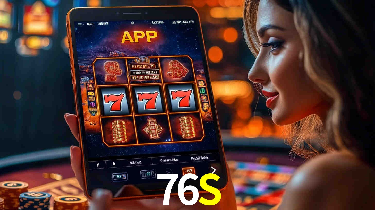 Aplicativo 76S – Desfrute de uma experiência de cassino móvel suave e moderna no Brasil